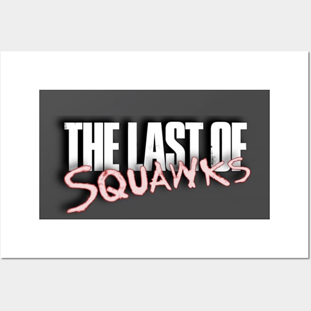 The Last of SQUAWKS LOGO Wall Art by SQUAWKING DEAD